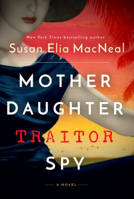 Mother daughter traitor spy : a novel