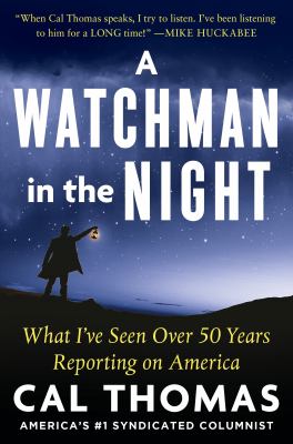 A watchman in the night : what I've seen over 50 years reporting on America