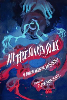 All these sunken souls : a black horror anthology