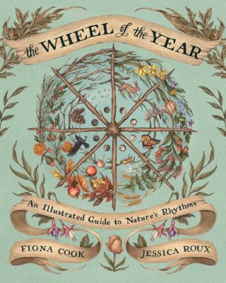 The wheel of the year : an illustrated guide to nature's rhythms