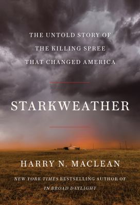 Starkweather : the untold story of the killing spree that changed America