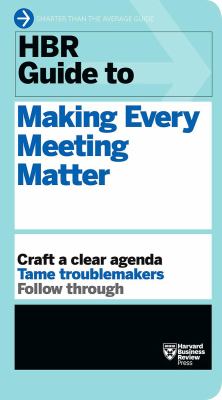 HBR guide to making every meeting matter.