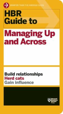 HBR Guide to managing up and across.