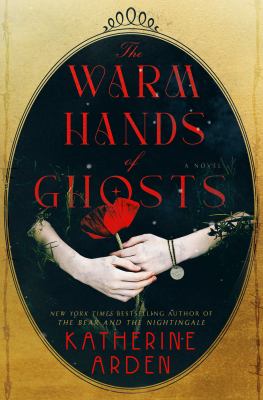 The warm hands of ghosts : a novel