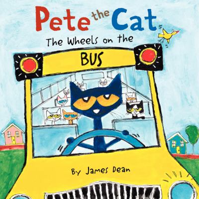 Pete the cat : The wheels on the bus.