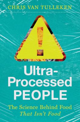 Ultra-processed people : the science behind food that isn't food