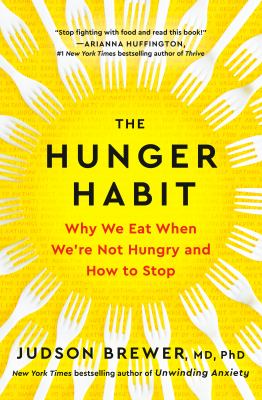 The hunger habit : why we eat when we're not hungry and how to stop