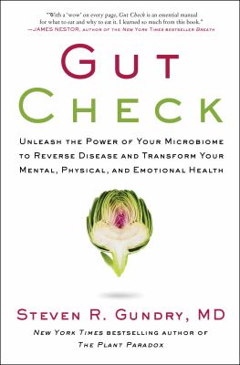 Gut check : unleash the power of your microbiome to reverse disease and transform your mental, physical, and emotional health