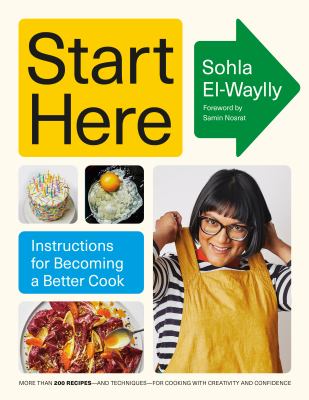 Start here : Instructions for becoming a better cook: a cookbook.