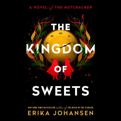 The kingdom of sweets : A novel of the nutcracker.