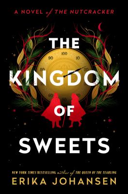 The kingdom of sweets : A novel of the nutcracker.