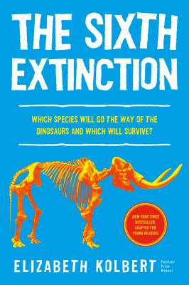 The sixth extinction : an unnatural history