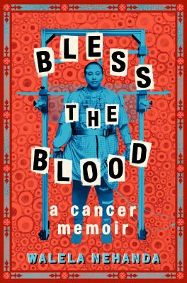 Bless the blood : a cancer memoir