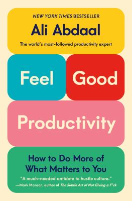 Feel-good productivity : How to do more of what matters to you.