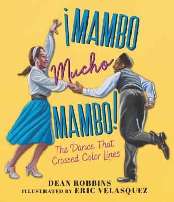 Â¡mambo mucho mambo! : The dance that crossed color lines.