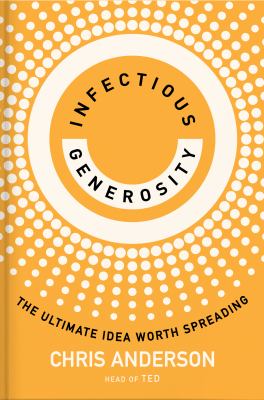 Infectious generosity : the ultimate idea worth spreading