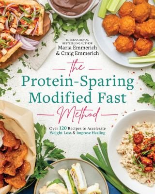 The protein-sparing modified fast method : over 120 recipes to accelerate weight loss & improve healing