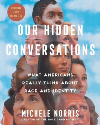 Our hidden conversations : What americans really think about race and identity.