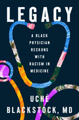 Legacy : A black physician reckons with racism in medicine.