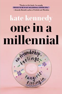 One in a millennial : on friendship, feelings, fangirls, and fitting in