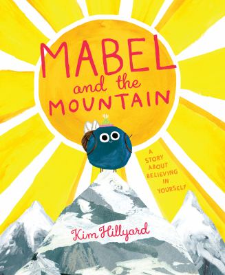 Mabel and the mountain : a story about believing in yourself