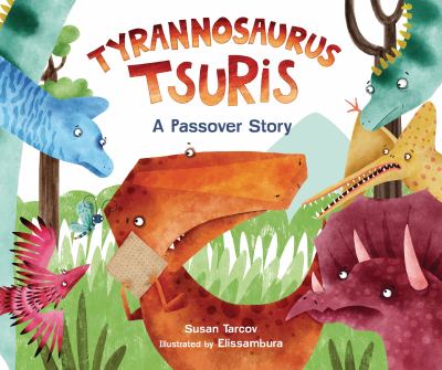 Tyrannosaurus tsuris : a Passover story