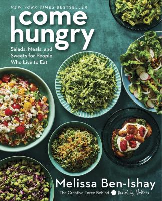 Come hungry : salads, meals, and sweets for people who live to eat