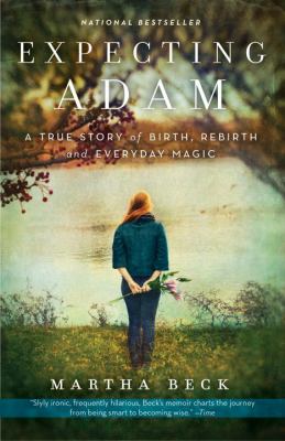 Expecting Adam : a true story of birth, rebirth, and everyday magic