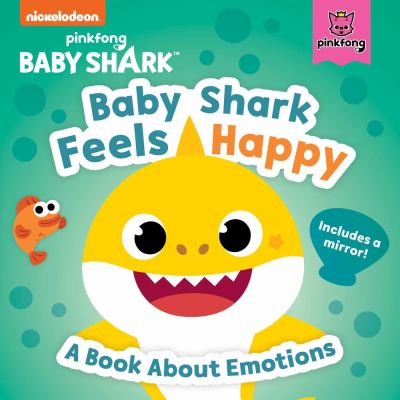 Baby Shark feels happy : a book about emotions