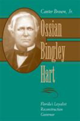 Ossian Bingley Hart : Florida's loyalist Reconstruction governor