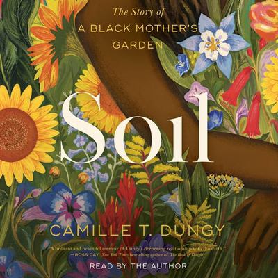 Soil : the story of a Black mother's garden