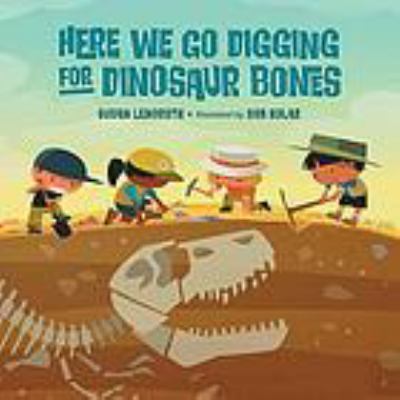 Here we go digging for dinosaur bones