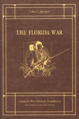 The Florida War : The origin, progress, and conclusion of the Florida Wa