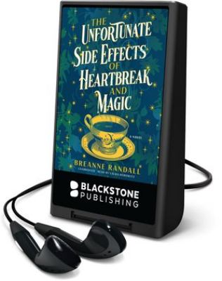 The unfortunate side effects of heartbreak and magic : a novel