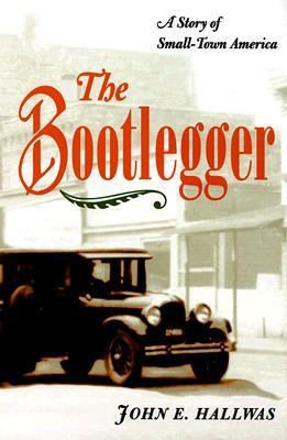 The Bootlegger : a story of small-town America