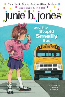 Junie b. jones and the stupid smelly bus : Junie b. jones and the stupid smelly bus.