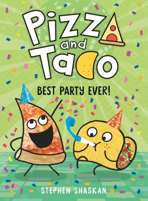 Pizza and taco : Best party ever!: (a graphic novel).