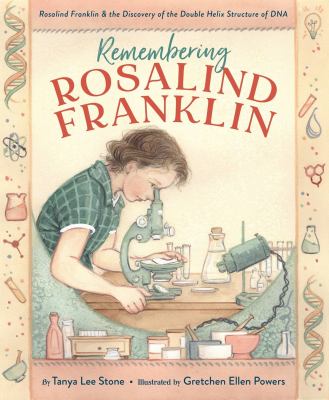 Remembering Rosalind Franklin : Rosalind Franklin & the discovery of the double helix structure of DNA