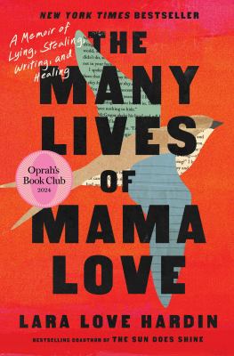 The many lives of mama love : A memoir of lying, stealing, writing, and healing.