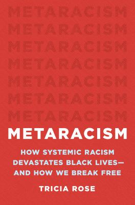 Metaracism : how systemic racism devastates Black lives--and how we break free