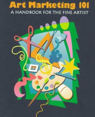 Art Marketing 101: a handbook for the fine artist