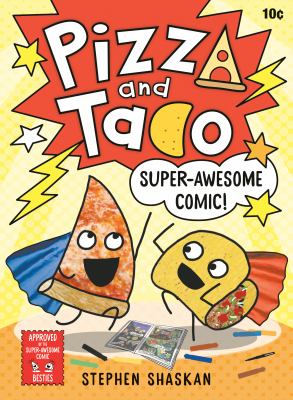 Pizza and taco : Super-awesome comic!: (a graphic novel).