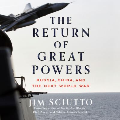 The return of great powers : Russia, china, and the next world war.