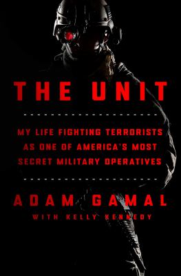 The Unit : my life fighting terrorists as one of America's most secret military operatives