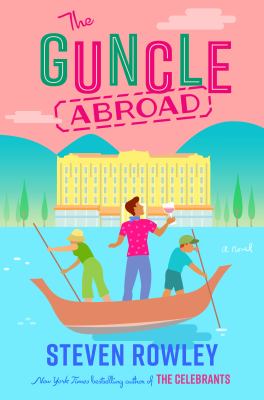 The guncle abroad : a novel