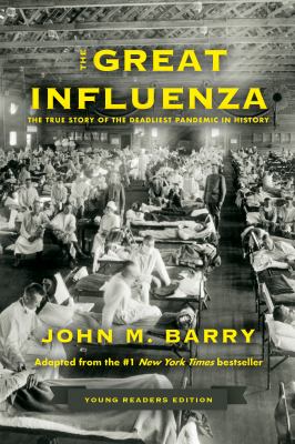 The great influenza : the true story of the deadliest pandemic in history