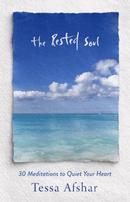 The rested soul : 30 meditations to quiet your heart