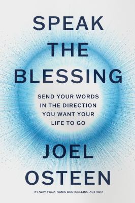 Speak the blessing : send your words in the direction you want your life to go