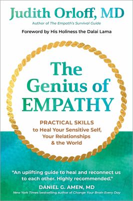 The genius of empathy : practical skills to heal your sensitive self, your relationships, and the world