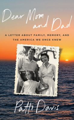 Dear mom and dad : a letter about family, memory, and the America we once knew